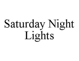 SATURDAY NIGHT LIGHTS trademark