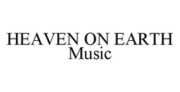 HEAVEN ON EARTH MUSIC trademark