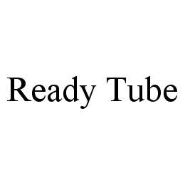 READY TUBE trademark