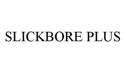 SLICKBORE PLUS trademark