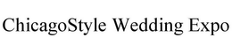 CHICAGOSTYLE WEDDING EXPO trademark