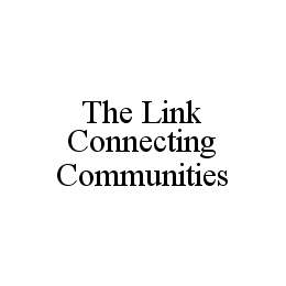 THE LINK CONNECTING COMMUNITIES trademark