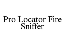 PRO LOCATOR FIRE SNIFFER trademark