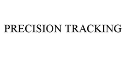 PRECISION TRACKING trademark