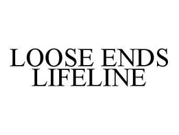 LOOSE ENDS LIFELINE trademark