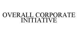 OVERALL CORPORATE INITIATIVE trademark