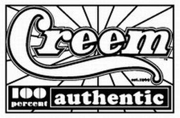 CREEM 100 PERCENT AUTHENTIC EST.1969 trademark