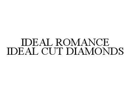 IDEAL ROMANCE IDEAL CUT DIAMONDS trademark