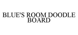 BLUE'S ROOM DOODLE BOARD trademark