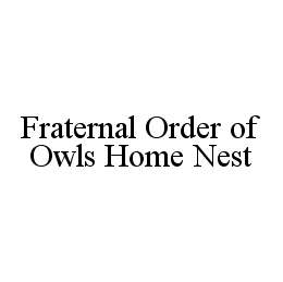 FRATERNAL ORDER OF OWLS HOME NEST trademark