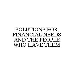 SOLUTIONS FOR FINANCIAL NEEDS AND THE PEOPLE WHO HAVE THEM trademark