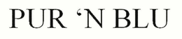 PUR 'N BLU trademark