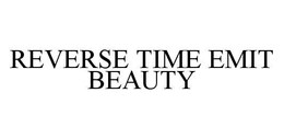 REVERSE TIME EMIT BEAUTY trademark