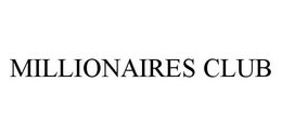 MILLIONAIRES CLUB trademark