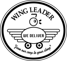 WING LEADER WE DELIVER "FROM OUR COOP TO YOUR STOOP" trademark