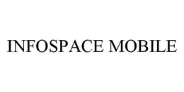 INFOSPACE MOBILE trademark