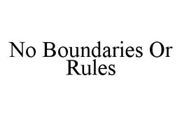 NO BOUNDARIES OR RULES trademark