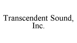 TRANSCENDENT SOUND, INC. trademark