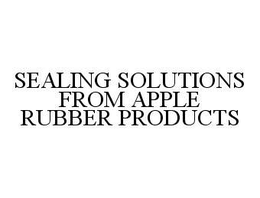SEALING SOLUTIONS FROM APPLE RUBBER PRODUCTS trademark