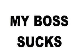 MY BOSS SUCKS trademark