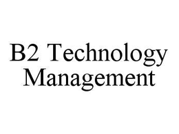 B2 TECHNOLOGY MANAGEMENT trademark