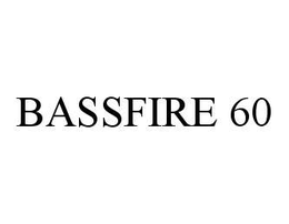 BASSFIRE 60 trademark