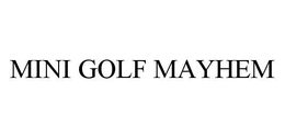 MINI GOLF MAYHEM trademark