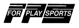 FOR PLAY SPORTS trademark
