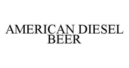 AMERICAN DIESEL BEER trademark