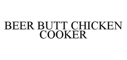 BEER BUTT CHICKEN COOKER trademark