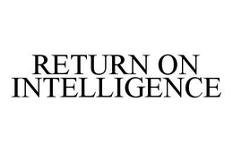 RETURN ON INTELLIGENCE trademark