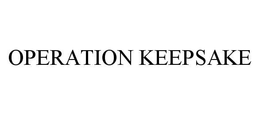 OPERATION KEEPSAKE trademark