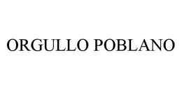 ORGULLO POBLANO trademark