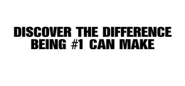 DISCOVER THE DIFFERENCE BEING #1 CAN MAKE trademark