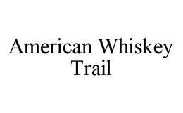 AMERICAN WHISKEY TRAIL trademark