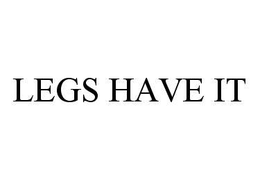 LEGS HAVE IT trademark