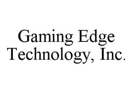 GAMING EDGE TECHNOLOGY, INC. trademark