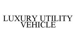 LUXURY UTILITY VEHICLE trademark