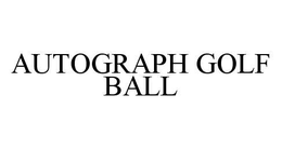 AUTOGRAPH GOLF BALL trademark