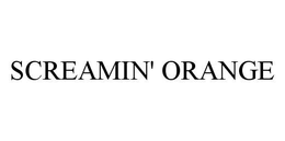 SCREAMIN' ORANGE trademark