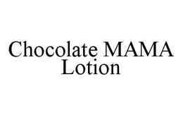 CHOCOLATE MAMA LOTION trademark