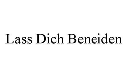 LASS DICH BENEIDEN trademark
