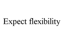 EXPECT FLEXIBILITY trademark