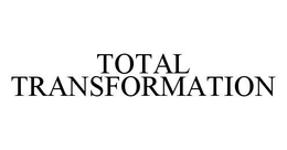 TOTAL TRANSFORMATION trademark