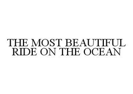 THE MOST BEAUTIFUL RIDE ON THE OCEAN trademark