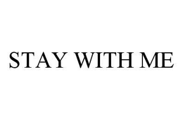 STAY WITH ME trademark