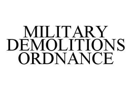 MILITARY DEMOLITIONS ORDNANCE trademark
