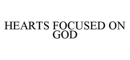 HEARTS FOCUSED ON GOD trademark
