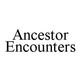 ANCESTOR ENCOUNTERS trademark