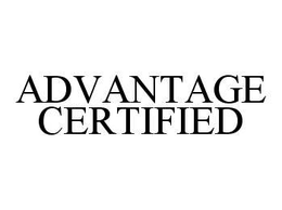 ADVANTAGE CERTIFIED trademark